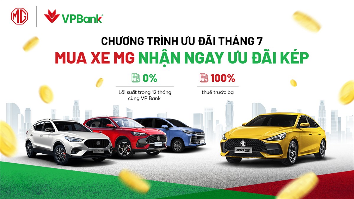 MG và VPBank ưu đãi kép tháng 7/2026: 0% lãi suất 12 tháng và 100% trước bạ